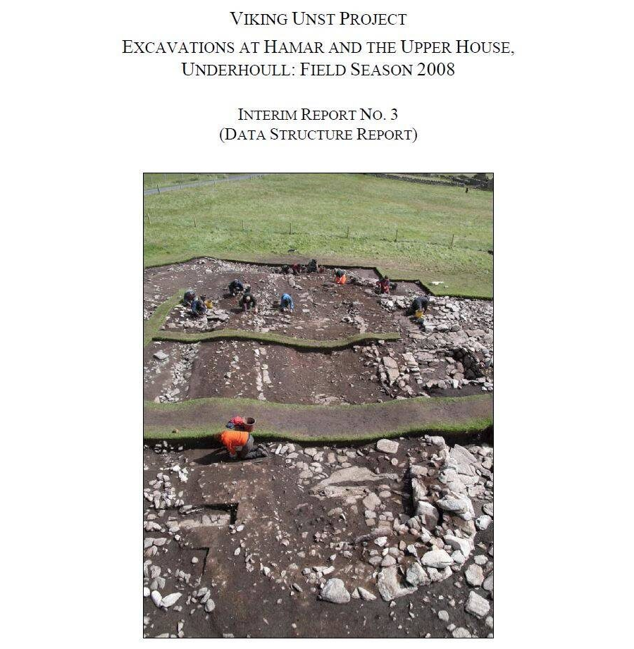 Viking Unst Project: Excavations at Hamar and The Upper House, Underhoull: Field Season 2008